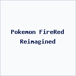 Pokemon FireRed Reimagined