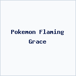 Pokemon Flaming Grace