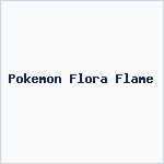 Pokemon Flora Flame