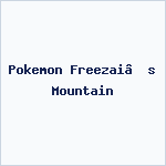 Pokemon Freezai’s Mountain