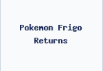 Pokemon Frigo Returns