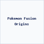 Pokemon Fusion Origins