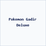 Pokemon Gadir Deluxe