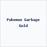 Pokemon Garbage Gold
