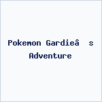 Pokemon Gardie’s Adventure