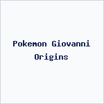 Pokemon Giovanni Origins