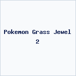 Pokemon Grass Jewel 2