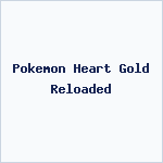 Pokemon Heart Gold Reloaded