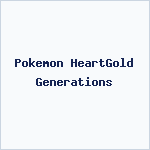 Pokemon HeartGold Generations