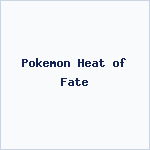 Pokemon Heat of Fate