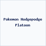 Pokemon Hodgepodge Platoon