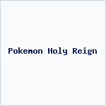 Pokemon Holy Reign