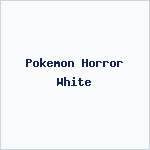 Pokemon Horror White