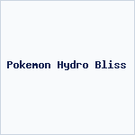 Pokemon Hydro Bliss