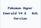 Pokemon Hyper Emerald V4 – Ash Version