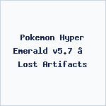 Pokemon Hyper Emerald v5.7 – Lost Artifacts