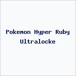 Pokemon Hyper Ruby Ultralocke