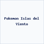 Pokemon Islas del Viento