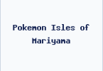 Pokemon Isles of Mariyama