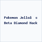 Pokemon Jello’s Beta Diamond Hack