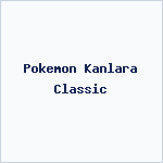 Pokemon Kanlara Classic