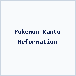 Pokemon Kanto Reformation