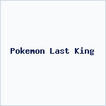 Pokemon Last King