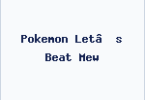 Pokemon Let’s Beat Mew