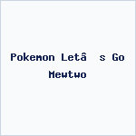 Pokemon Let’s Go Mewtwo