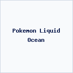 Pokemon Liquid Ocean