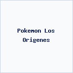 Pokemon Los Origenes