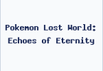 Pokemon Lost World: Echoes of Eternity
