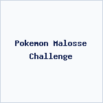 Pokemon Malosse Challenge