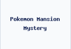 Pokemon Mansion Mystery