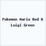 Pokemon Mario Red & Luigi Green