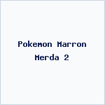 Pokemon Marron Merda 2