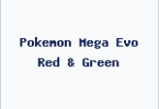 Pokemon Mega Evo Red & Green