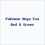 Pokemon Mega Evo Red & Green
