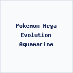 Pokemon Mega Evolution Aquamarine