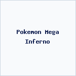 Pokemon Mega Inferno