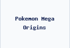 Pokemon Mega Origins