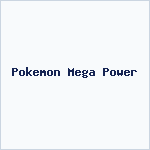 Pokemon Mega Power