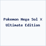 Pokemon Mega Sol X Ultimate Edition