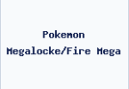 Pokemon Megalocke/Fire Mega