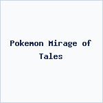 Pokemon Mirage of Tales
