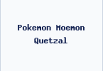 Pokemon Moemon Quetzal