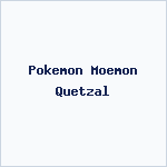 Pokemon Moemon Quetzal