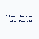 Pokemon Monster Hunter Emerald