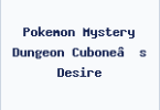 Pokemon Mystery Dungeon Cubone’s Desire