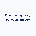 Pokemon Mystery Dungeon Infdev